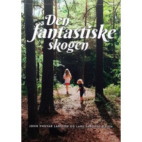 John Yngvar Larsson og Lars Sandved Dalen - Den fantastiske skogen