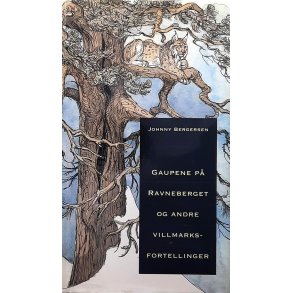 Johnny Bergersen - Gaupene p� Ravneberget og andre villmarksfortellinger (Innbundet)