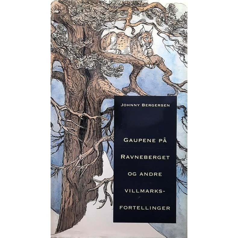 Johnny Bergersen - Gaupene p� Ravneberget og andre villmarksfortellinger (Innbundet)
