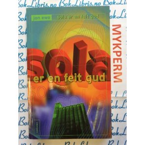Jon Ewo - Sola er en feit gud