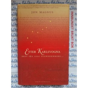 Jon Magnus - Etter Karlsvogna. Brev fra 1000 stjernekikkere