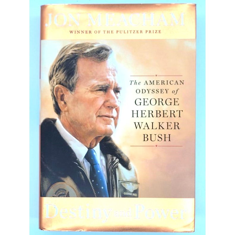 Jon Meacham - Destiny and Power: The American Odyssey of George Herbert Walker Bush