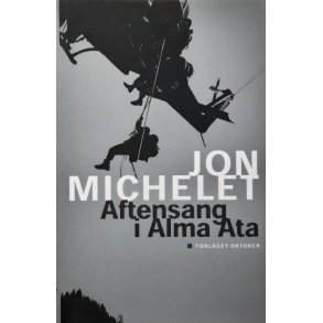 Jon Michelet - Aftensang i Alma Ata (Innbundet)