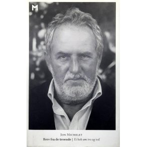 Jon Michelet - Brev fra de troende - Ei bok om tro og tvil