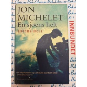 Jon Michelet - En sjens helt Skogsmatrosen (I)