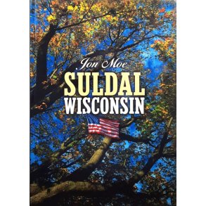Jon Moe - Suldal Wisconsin (Innbundet)