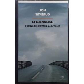Jon Severud - Ei gjenreise - Ferdaminne etter A. O. Vinje (Innb.)