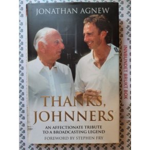 Jonathan Agnew - Thanks, Johnners - An Affectionate Tribute to a Broadcasting Legend