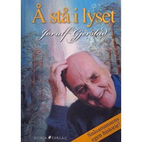 Joralf Gjerstad -  st i lyset. Snsamannens egen historie!