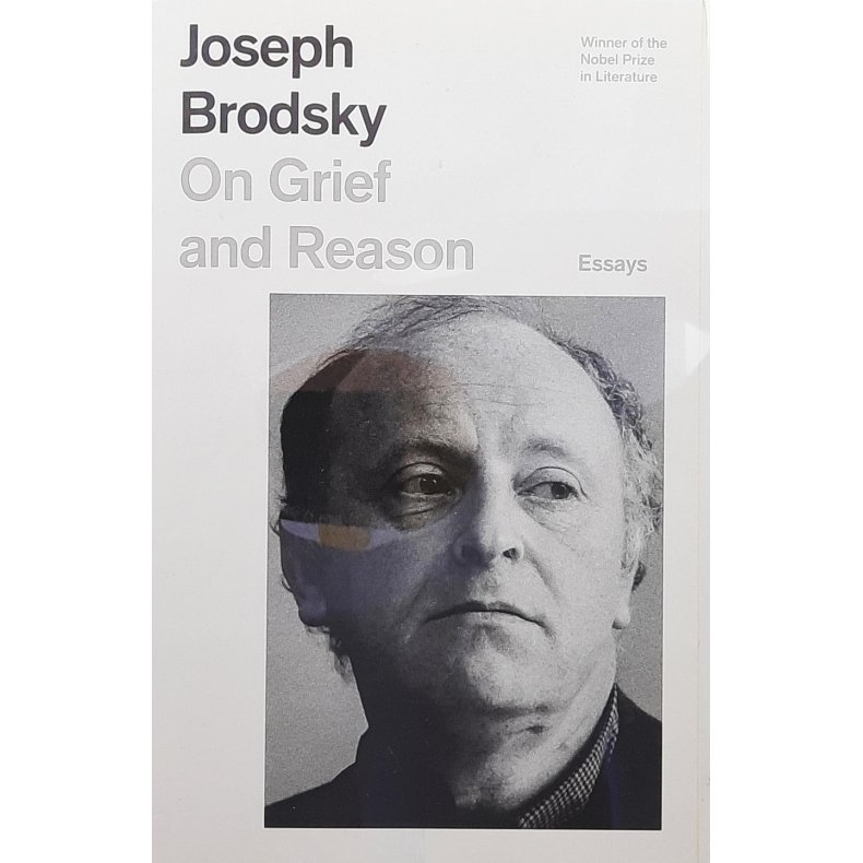 Joseph Brodsky - On Grief And Reason