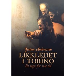 Jostein Andreassen - Likkledet i Torino - Et tegn for v�r tid (Innbundet)
