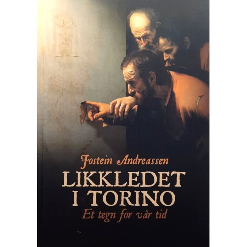 Jostein Andreassen - Likkledet i Torino - Et tegn for v�r tid (Innbundet)