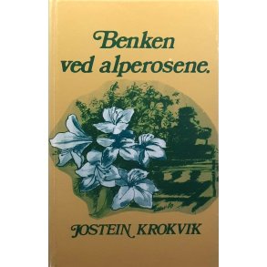 Jostein Krokvik - Benken ved alperosene - Innbundet