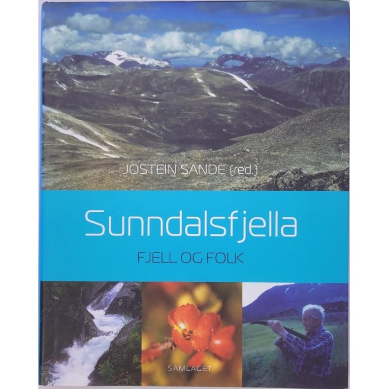 Jostein Sande (red.) - Sunndalsfjella - Fjell og folk