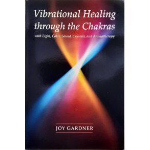 Joy Gardner-Gordon - Vibrational Healing Through the Chakras (Heftet)