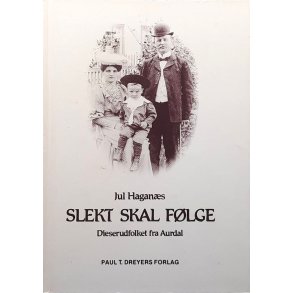 Jul Hagan�s - Slekt skal f�lge - Diserudfolket fra Aurdal