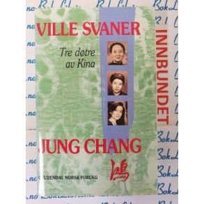 Jung Chang - Ville svaner Tre dtre av Kina (Innb.)