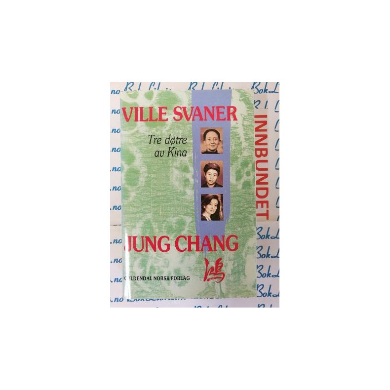 Jung Chang - Ville svaner Tre dtre av Kina (Innb.)