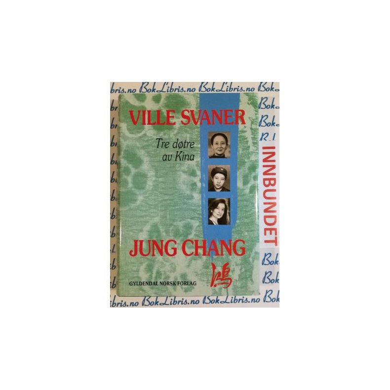 Jung Chang - Ville svaner Tre dtre av Kina (Innbundet)