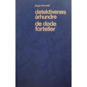 Jrgen Thorwald - Detektivenes rhundre - de dde forteller