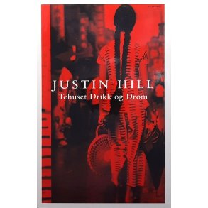 Justin Hill - Tehuset Drikk og Dr�m