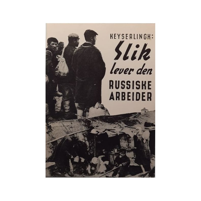 K. Graf von Keyserlingk - Slik lever den russiske arbeider - (Heftet)