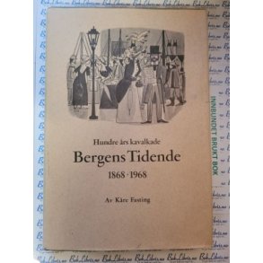 Kre Fasting - Hundre rs kavalkade Bergens Tidende 1868-1968