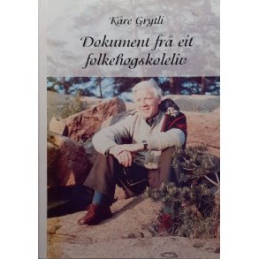 K�re Grytli - Dokument fr� eit folkeh�gskoleliv (Heftet)