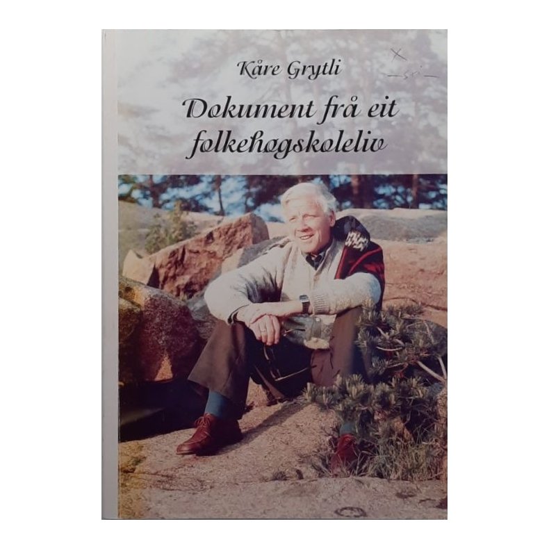 K�re Grytli - Dokument fr� eit folkeh�gskoleliv (Heftet)