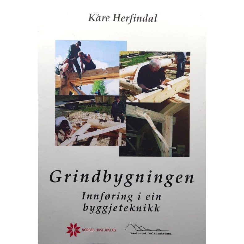 K�re Herfindal - Grindbygningen - Innf�ring i ein byggjeteknikk