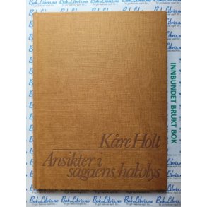 Kre Holt - Ansikter i sagaens halvlys