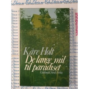 Kre Holt - De lange mil til Paradiset (innbundet)