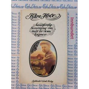 Kre Holt - Sannferdig beretning om mitt liv som lgner