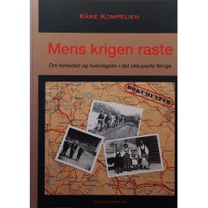 Kre Kompelien - Mens krigen raste (Innbundet)