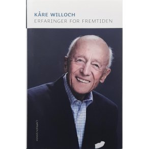 K�re Willoch - Erfaringer for fremtiden (Innbundet)