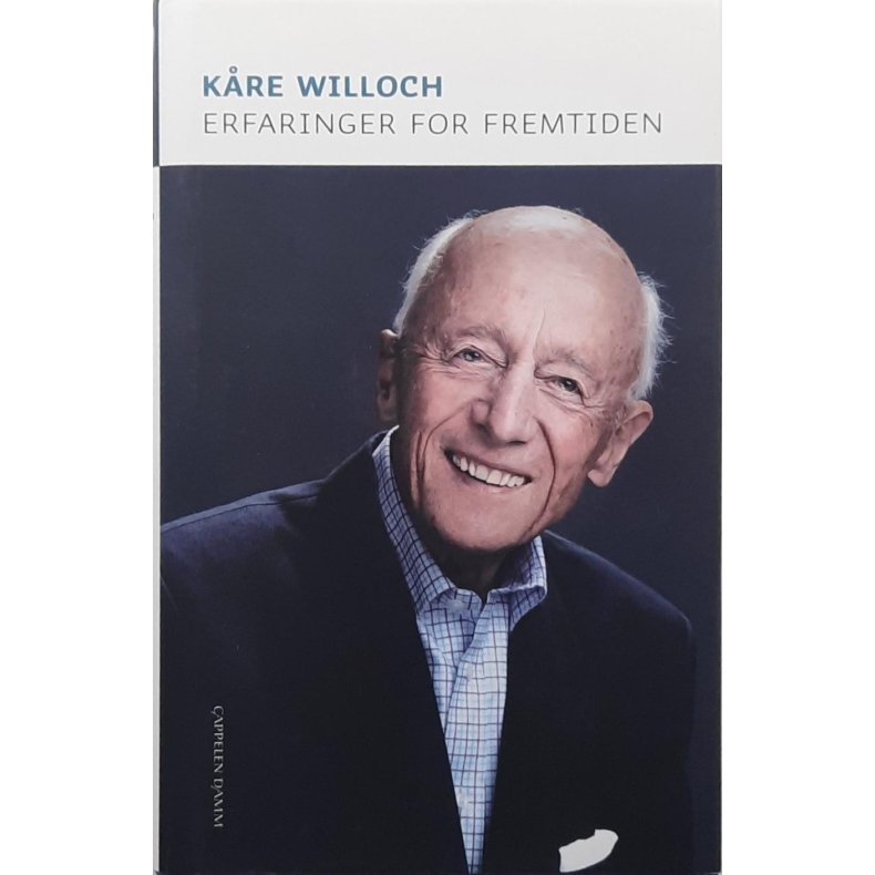 K�re Willoch - Erfaringer for fremtiden (Innbundet)