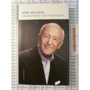 K�re Willoch - Erfaringer for fremtiden (Innbundet)