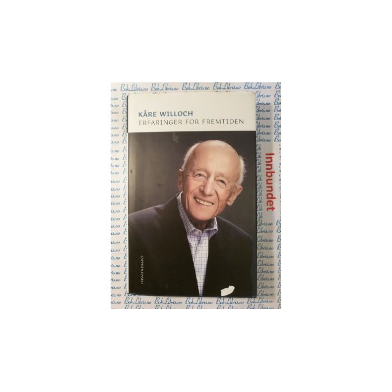 K�re Willoch - Erfaringer for fremtiden (Innbundet)