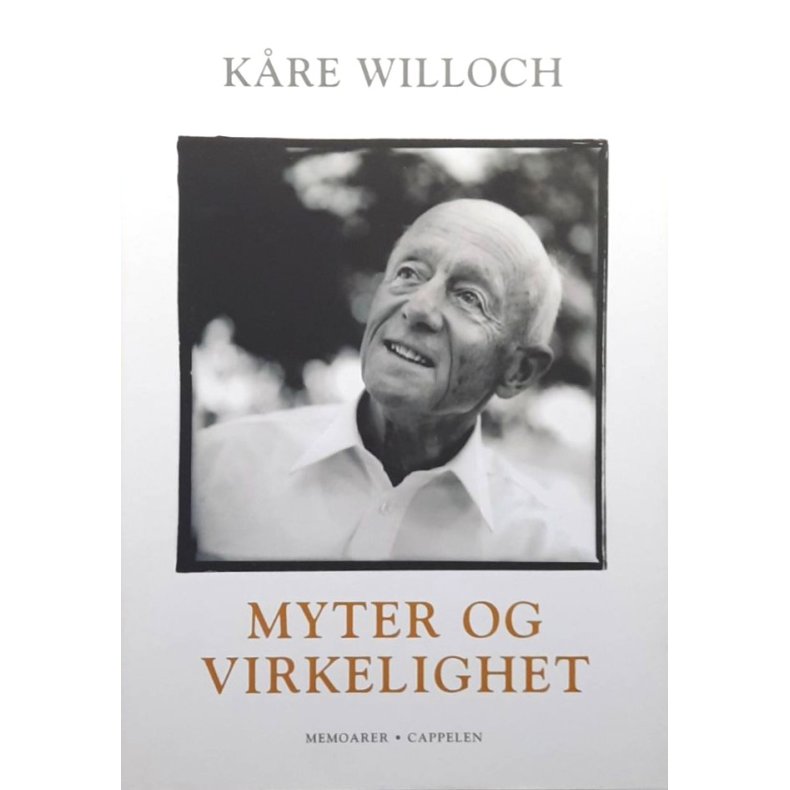 K�re Willoch - Myter og virkelighet (Innbundet)