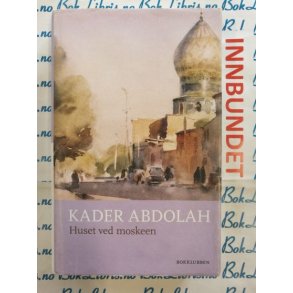 Kader Abdolah - Huset ved moskeen
