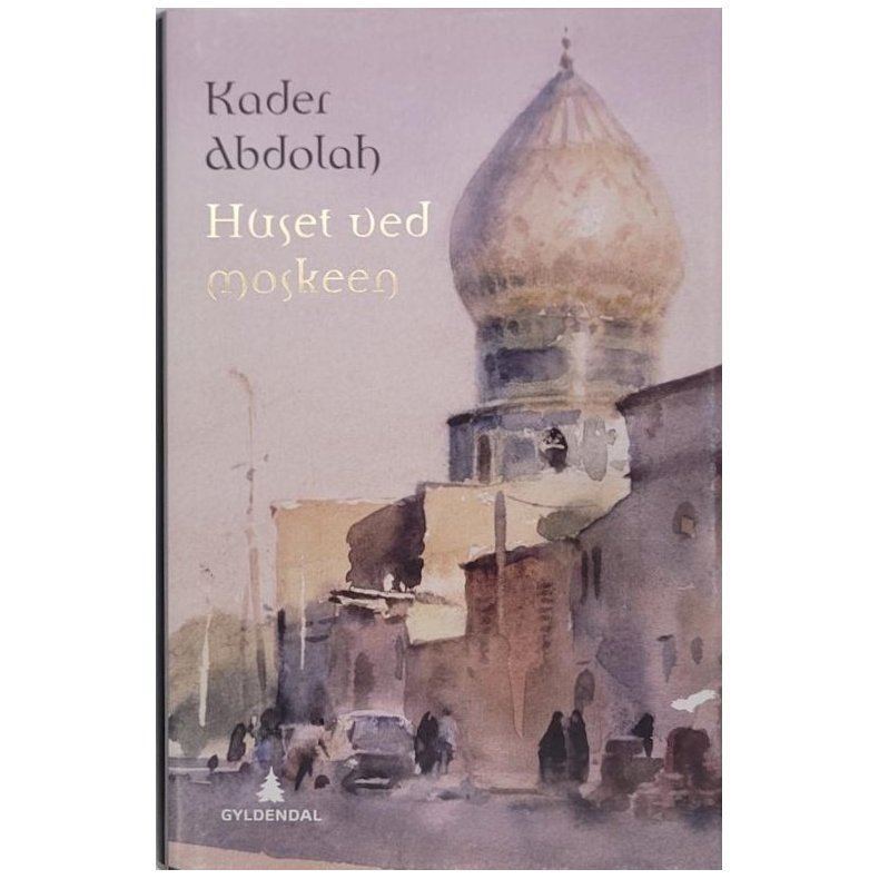 Kader Abdolah - Huset ved moskeen (Innbundet)