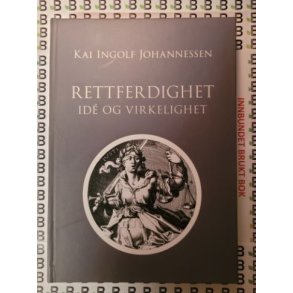 Kai Ingolf Johannessen - Rettferdighet. Id og virkelighet