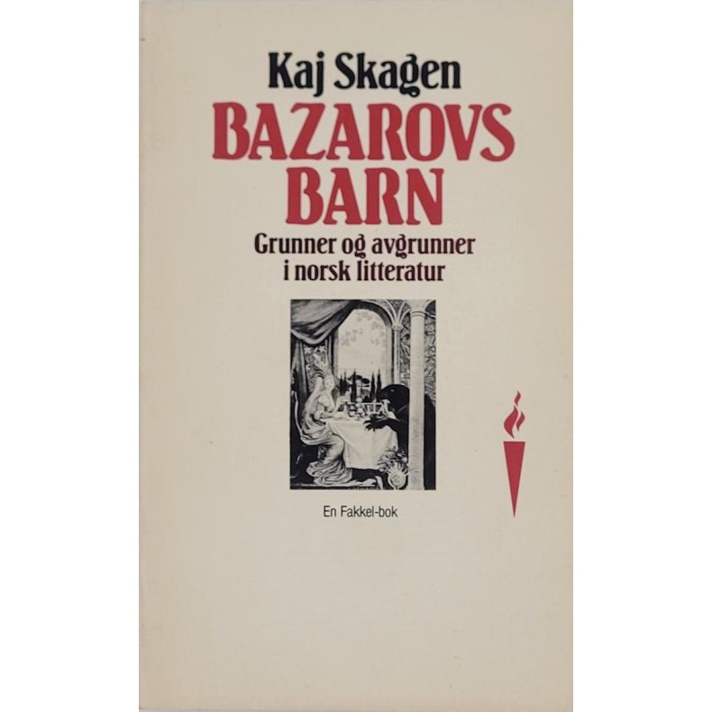 Kaj Skagen - Bazarovs barn - Grunner og avgrunner i norsk litteratur