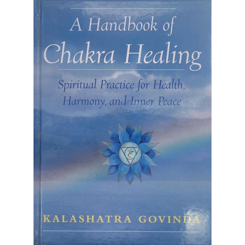 Kalashatra Govinda - A Handbook Of Chakra Healing