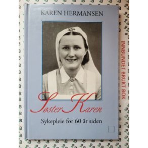 Karen Hermansen - Sster Karen sykepleie for 60 r siden