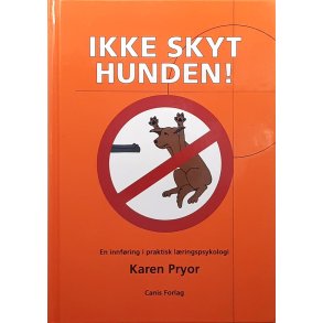 Karen Pryor - Ikke skyt hunden!