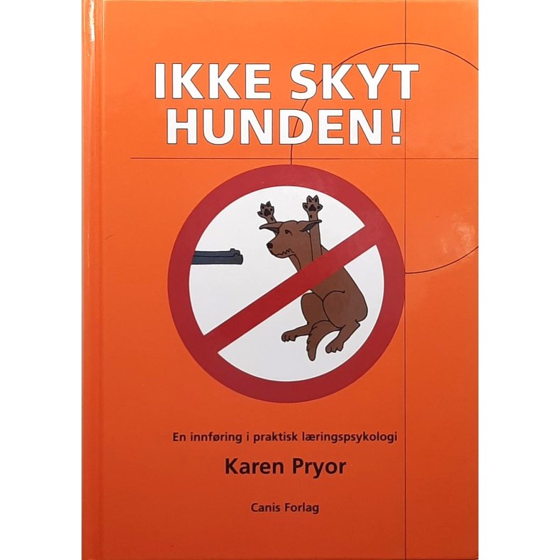 Karen Pryor - Ikke skyt hunden!