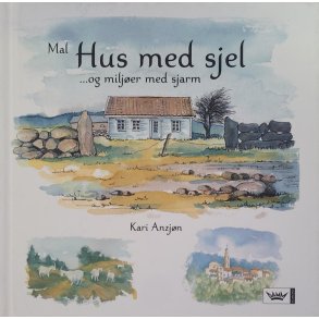 Kari Anzjn - Mal hus med sjel og miljer med sjarm.