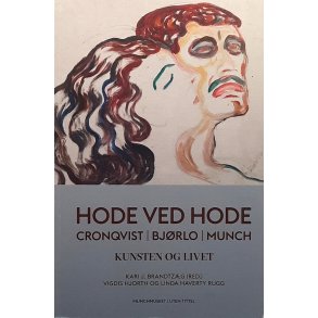 Kari Brandtzg (Red.) m. fl. - Hode ved hode - Cronqvist, Bjrlo, Munch: Kunsten og livet