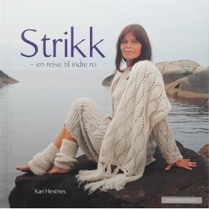 Kari Hestnes - Strikk - en reise til indre ro (Innbundet)